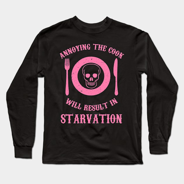 Annoying The Cook Will Result in Starvation - Cooking Long Sleeve T-Shirt by ahmed4411